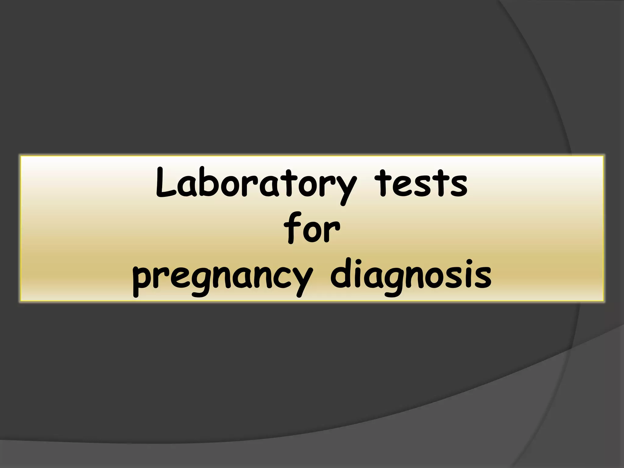 Laboratory tests
for
pregnancy diagnosis
 