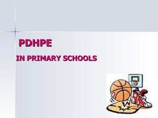 PDHPE IN PRIMARY SCHOOLS 