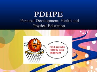PDHPE

Personal Development, Health and
Physical Education

 
