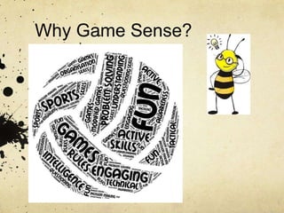 Why Game Sense?
(Add in worlde)
 