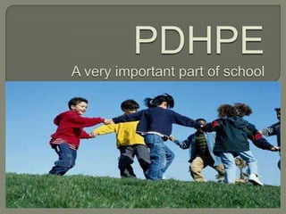 PDHPEA very important part of school 