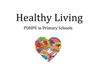 Healthy Living PDHPE in Primary Schools 