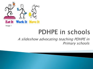 Image 1




          A slideshow advocating teaching PDHPE in
                                   Primary schools
 