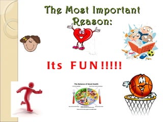 The Most Important Reason: Its FUN!!!!!