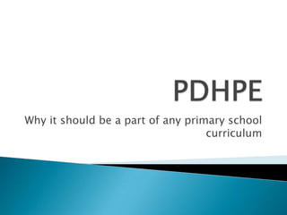 PDHPE Why it should be a part of any primary school curriculum  