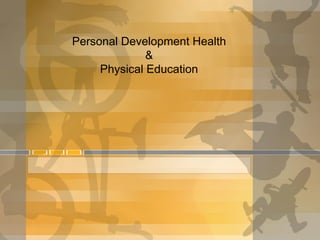Personal Development Health  &  Physical Education  