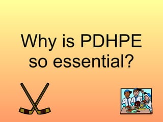 Why is PDHPE so essential? 