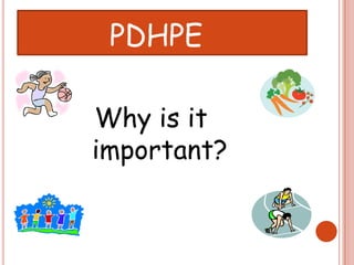    Why is it      	important? 		  PDHPE 