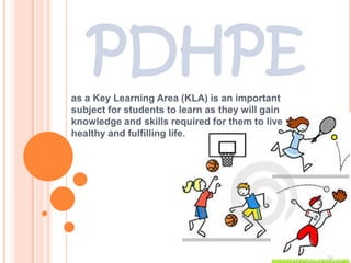 PDHPE
as a Key Learning Area (KLA) is an important
subject for students to learn as they will gain
knowledge and skills required for them to live
healthy and fulfilling life.

 