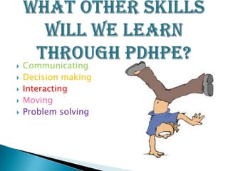    Communicating
   Decision making
   Interacting
   Moving
   Problem solving
 