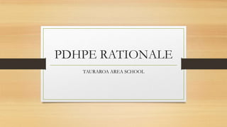 PDHPE RATIONALE
TAURAROA AREA SCHOOL
 