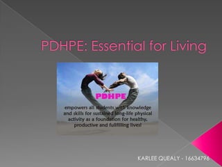 PDHPE: Essential for Living KARLEE QUEALY - 16634796 