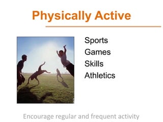 Physically Active
                    Sports
                    Games
                    Skills
                    Athl...
