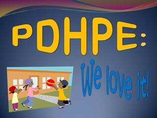 PDHPE: We love it! 