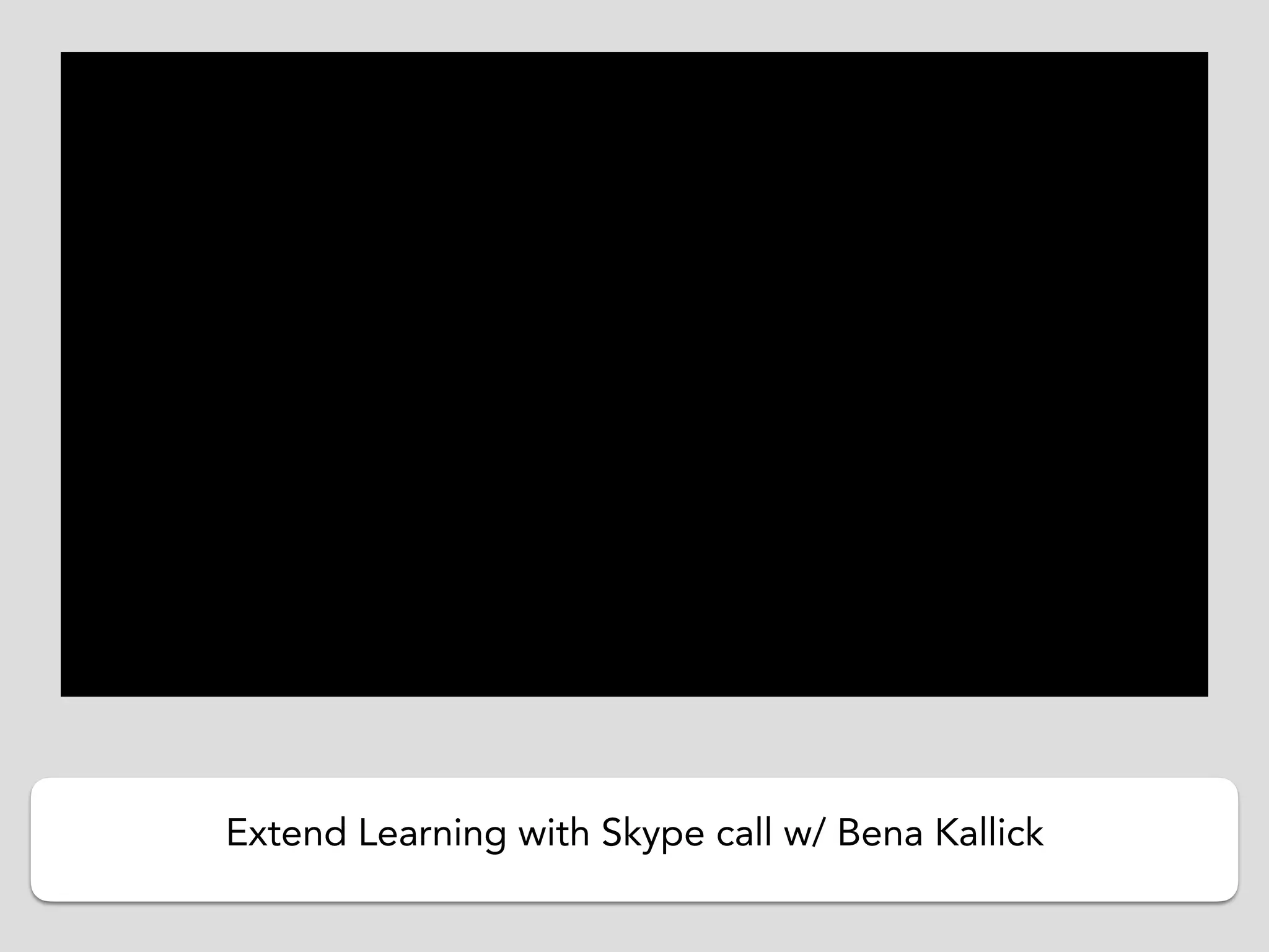 Extend Learning with Skype call w/ Bena Kallick
 