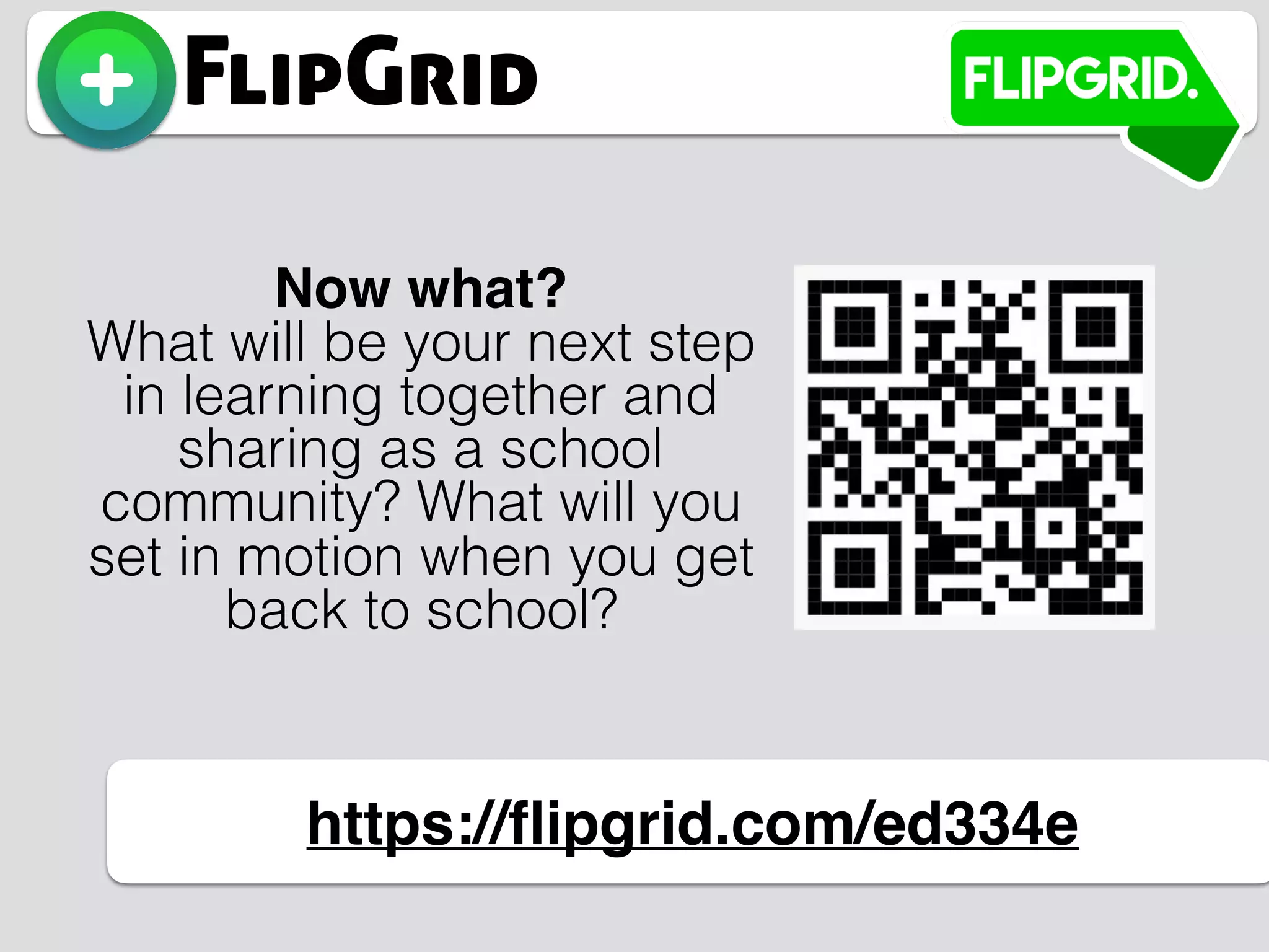 FlipGrid
https://ﬂipgrid.com/ed334e
Now what?
What will be your next step
in learning together and
sharing as a school
community? What will you
set in motion when you get
back to school?
 