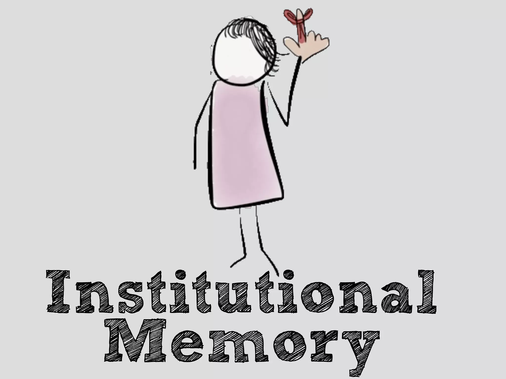 Institutional
Memory
 