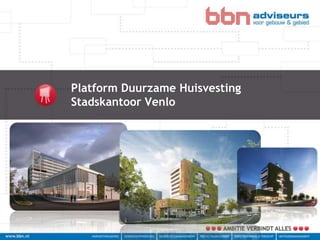 Platform Duurzame Huisvesting
Stadskantoor Venlo
 