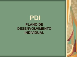 PDI PLANO DE DESENVOLVIMENTO INDIVIDUAL 