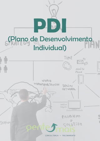 PDI(Plano de Desenvolvimento
Individual)
 