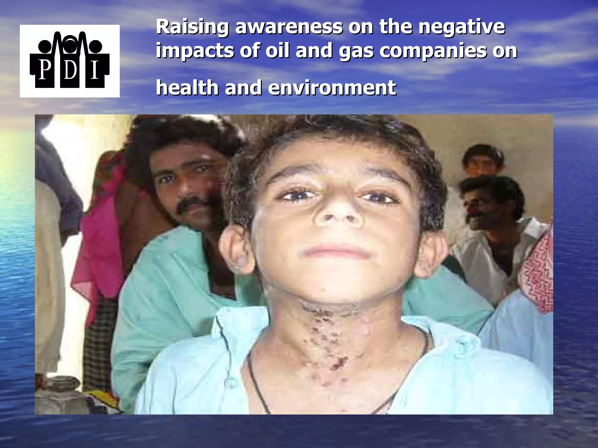 Raising awareness on the negative impacts of oil and gas companies on health and environment   