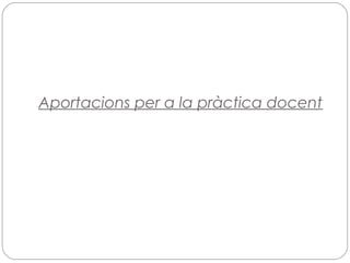 Aportacions per a la pràctica docent
 