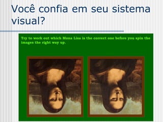 Você confia em seu sistema
visual?
 