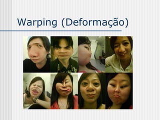 Warping (Deformação)
 