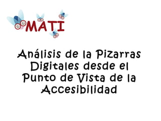 Análisis de la Pizarras
 Digitales desde el
Punto de Vista de la
   Accesibilidad
 