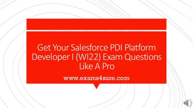 Get Your Salesforce PDI Platform
Developer I (WI22) Exam Questions
Like A Pro
www.exams4sure.com
 