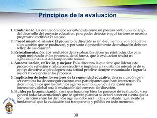 30
Principios de la evaluación
1. Continuidad: La evaluación debe ser entendida como un proceso continuo a lo largo
del de...