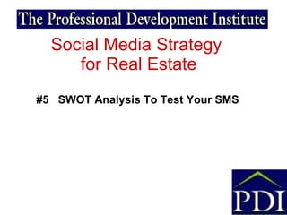 Social Media Strategy  for Real Estate #5  SWOT Analysis To Test Your SMS 
