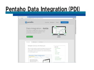 Pentaho Data Integration(PDI)
 