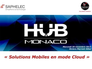 Mercredi 20 novembre 2013
Riviera Marriott Hôtel

« Solutions Mobiles en mode Cloud »

 