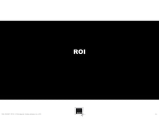 ROI




SQLI AGENCY 2010 © Petit déjeuner Etudes utilisateur nov. 2010         - 10 -
 