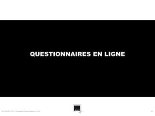 QUESTIONNAIRES EN LIGNE




SQLI AGENCY 2010 © Petit déjeuner Etudes utilisateur nov. 2010         - 25 -
 
