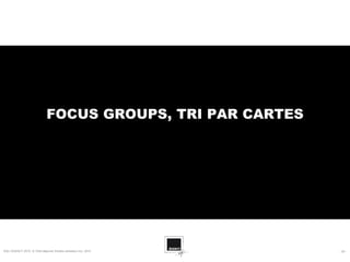 FOCUS GROUPS, TRI PAR CARTES




SQLI AGENCY 2010 © Petit déjeuner Etudes utilisateur nov. 2010   - 28 -
 