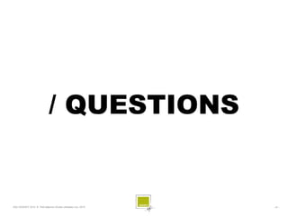 / QUESTIONS


SQLI AGENCY 2010 © Petit déjeuner Etudes utilisateur nov. 2010   - 47 -
 