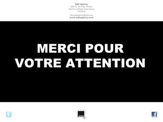 Sqli agency
        268 Av. du Prés. Wilson
      93210 La Plaine Saint Denis
               FRANCE
      info-sqliagency@sqli.com
      www.sqliagency.com




  MERCI POUR
VOTRE ATTENTION
 