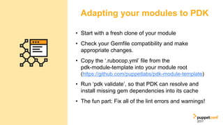 • Start with a fresh clone of your module
• Check your Gemfile compatibility and make
appropriate changes.
• Copy the ‘.ru...