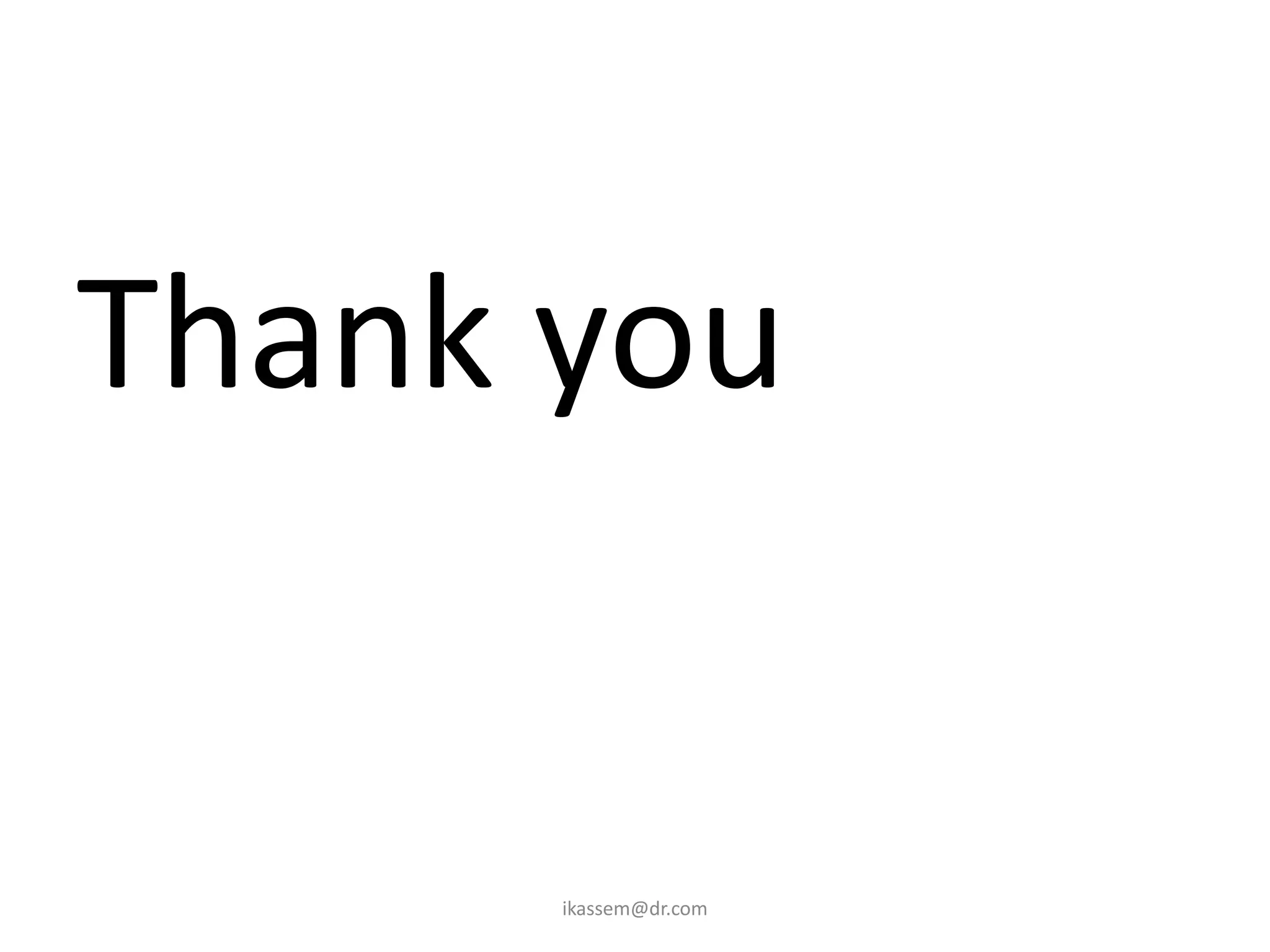 Thank you


      ikassem@dr.com
 