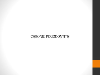CHRONIC PERIODONTITIS
 