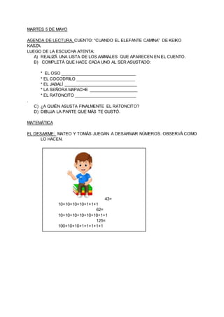 MARTES 5 DE MAYO
AGENDA DE LECTURA. CUENTO: “CUANDO EL ELEFANTE CAMINA” DE KEIKO
KASZA.
LUEGO DE LA ESCUCHA ATENTA:
A) REA...