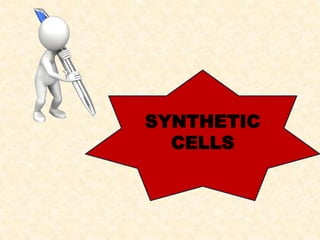 SYNTHETIC
CELLS
 