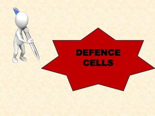 DEFENCE
CELLS
 