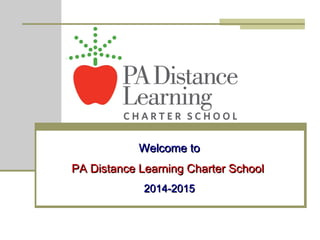 Welcome toWelcome to
PA Distance Learning Charter SchoolPA Distance Learning Charter School
2014-20152014-2015
Welcome to
PDLCS
 