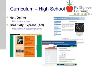 Curriculum – High School
 Holt Online
http://my.hrw.com
 Creativity Express (Art)
http://www.madcaplogic.com/
 
