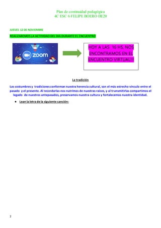 Plan de continuidad pedagógica
4C ESC 6 FELIPE BOERO DE20
2
JUEVES 12 DE NOVIEMBRE
REALIZAREMOS LA ACTIVIDAD DEL DIA DURAN...