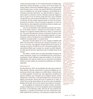 especialmente para mí
por un perfumista
francés. ¿Le agrada?"
"¡Me encanta!"
respondió ella.
Al día siguiente revisé
mis pertenencias y
encontré dos frascos de
perfume. Ambos
provenían de Francia,
pero estaban vacíos.
Fui hasta una gran
tienda del centro y
compré un frasco de
April Violets de Coty.
Vertí el perfume en los
frascos franceses, los
cerré con cuidado y los
envolví en papel de
seda. Aquella noche
pasé por la casa del
banquero y le obsequié
los dos frascos de
perfume a la esposa.
"Los mezclaron
especialmente para mí
en Colonia", le dije. Al
día siguiente el
banquero me llamó al
hotel. Su esposa estaba
feliz con el perfume.
Lo consideraba la más
exquisita y exótica
fragancia que hubiera
usado jamás. No le
conté al banquero que
podía conseguir la
cantidad que quisiera
aquí mismo, en
Omaha. "Mi esposa me
dijo" —agregó el
banquero— que tengo
suerte de haberme
asociado con un
hombre como usted."
A partir de ese
momento su actitud
cambió de manera
radical, dado que tenía
plena confianza en el
criterio de la esposa...
Se separó de 350.000
dólares. Ésa fue la más
grande de mis estafas.
"YELLOW ¡(ID" WEIL,
1875-1976
el discurso pronunciado en 1615 estaba buscando el eslabón más
débil de la cadena del poder, y vio que era la reina madre. No
porque María evidenciara debilidad alguna, ya que gobernaba
tanto Francia como a su hijo, sino porque Richelieu supo percibir
que en realidad era una mujer insegura, necesitada de la
constante atención masculina. La colmó de afecto y respeto, y
hasta aduló a su favorito, Concini. Richelieu sabía que llegaría el
día en el que el rey se hiciera cargo del trono, pero también
comprendió que Luis amaba profundamente a su madre y que en
su relación con ella siempre seguiría siendo un niño. Por lo tanto,
la forma de controlar a Luis no consistía en ganarlo a su favor en
forma directa, sino logrando ascendencia sobre la madre, por
quien el afecto del rey no cambiaría nunca.
Una vez que Richelieu hubo obtenido la posición que desea-
ba —la de primer ministro— descartó a la reina madre y se puso a
trabajar en el siguiente eslabón débil de la cadena: el carácter del
rey. Una parte del soberano siempre continuaría siendo un niño
desvalido necesitado de una autoridad superior a la que
someterse. Sobre el fundamento de la debilidad del rey, Richelieu
estableció su propio poder y su propia fama.
Recuerde: Cuando ingrese en la corte, busque el eslabón más
débil. Con frecuencia, la persona que maneja la situación, no es
el rey ni la reina, sino alguien situado detrás de la escena: el
cónyuge, inclusive, el bufón de la corte. Esa persona podrá tener
más puntos débiles que el propio rey, porque su poder depende
de todo tipo de factores caprichosos que se hallan fuera de su
control.
Por último, cuando trate con niños desvalidos incapaces de
tomar decisiones, juegue con la debilidad que los caracteriza e
impúlselos a llevar adelante empresas audaces. De esa forma
dependerán aún más de usted, que se convertirá en la figura
adulta en la que confían, los rescatará de problemas y les ofrecerá
seguridad.
Observancia II
En diciembre de 1925, los huéspedes del más lujoso hotel de
Palm Beach, Florida, observaron curiosos la llegada de un
misterioso hombre que viajaba en un Rolls-Royce conducido por
un chofer japonés. Durante los -
días siguientes, estudiaron al
apuesto caballero, que caminaba con un elegante bastón, recibía
telegramas a toda hora y sólo participaba muy brevemente en
alguna conversación. Oyeron decir que se trataba de un conde, el
conde Victor Lustig, descendiente de una de las más acaudaladas
familias de Europa. Pero eso fue todo lo que pudieron averiguar.
Es de imaginar la sorpresa de esa gente cuando, cierto día,
Lustig se dirigió hacia uno de los huéspedes menos distinguidos
del hotel, un tal Herman Loller, director de una empresa de
ingeniería, y entabló conversación con éste. Hacía poco que
Loller había hecho su fortuna, y las relaciones sociales eran muy
LbY N° 33 I 343
 