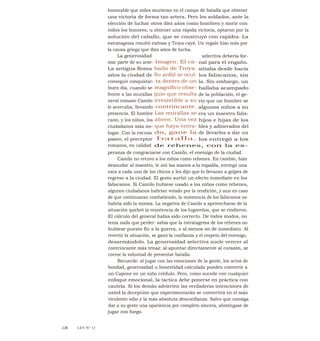 honorable que miles murieran en el campo de batalla que obtener
una victoria de forma tan artera. Pero los soldados, ante la
elección de luchar otros diez años como hombres y morir con
todos los honores, u obtener una rápida victoria, optaron por la
solución del caballo, que se construyó con rapidez. La
estratagema resultó exitosa y Troya cayó. Un regalo hizo más por
la causa griega que diez años de lucha.
La generosidad selectiva debería for-
mar parte de su arse- Imagen: El ca- nal para el engaño.
La antigua Roma bailo de Troya. sitiaba desde hacía
años la ciudad de Su ardid se ocul- los faliscanos, sin
conseguir conquistar- ta dentro de un la. Sin embargo, un
buen día, cuando se magnífico obse- hallaba acampado
frente a las murallas quio que resulta de la población, el ge-
neral romano Camilo irresistible a su vio que un hombre se
le acercaba, llevando contrincante. algunos niños a su
presencia. El hombre Las murallas se era un maestro falis-
cano, y los niños, los abren. Una vez hijos e hijas de los
ciudadanos más no- que haya entra- bles y adinerados del
lugar. Con la excusa do, gane la de llevarlos a dar un
paseo, el preceptor batalla. los entregó a los
romanos, en calidad de rehenes, con la es-
peranza de congraciarse con Camilo, el enemigo de la ciudad.
Camilo no retuvo a los niños como rehenes. En cambio, hizo
desnudar al maestro, le ató las manos a la espalda, entregó una
vara a cada uno de los chicos y les dijo que lo llevaran a golpes de
regreso a la ciudad. El gesto surtió un efecto inmediato en los
faliscanos. Si Camilo hubiese usado a los niños como rehenes,
algunos ciudadanos habrían votado por la rendición, y aun en caso
de que continuaran combatiendo, la resistencia de los faliscanos no
habría sido la misma. La negativa de Camilo a aprovecharse de la
situación quebró la resistencia de los lugareños, que se rindieron.
El cálculo del general había sido correcto. De todos modos, no
tenía nada que perder: sabía que la estratagema de los rehenes no
hubiese puesto fin a la guerra, o al menos no de inmediato. Al
revertir la situación, se ganó la confianza y el respeto del enemigo,
desarmándolo. La generosidad selectiva suele vencer al
contrincante más tenaz: al apuntar directamente al corazón, se
corroe la voluntad de presentar batalla.
Recuerde: al jugar con las emociones de la gente, los actos de
bondad, generosidad u honestidad calculada pueden convertir a
un Capone en un niño crédulo. Pero, como sucede con cualquier
enfoque emocional, la táctica debe ponerse en práctica con
cautela. Si los demás advierten las verdaderas intenciones de
usted la decepción que experimentarán se convertirá en el más
virulento odio y la más absoluta desconfianza. Salvo que consiga
dar a su gesto una apariencia por completo sincera, absténgase de
jugar con fuego.
136 LEY N° 12
 